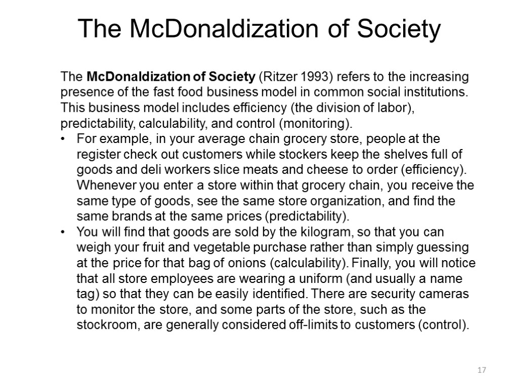 17 The McDonaldization of Society The McDonaldization of Society (Ritzer 1993) refers to the